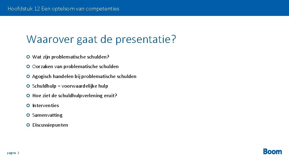 Hoofdstuk 12 Een optelsom van competenties Waarover gaat de presentatie? pagina 2 Wat zijn