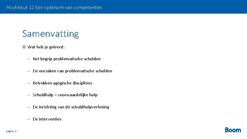 Hoofdstuk 12 Een optelsom van competenties Samenvatting Wat heb je geleerd: – Het begrip