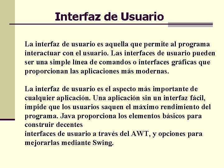 Interfaz de Usuario La interfaz de usuario es aquella que permite al programa interactuar