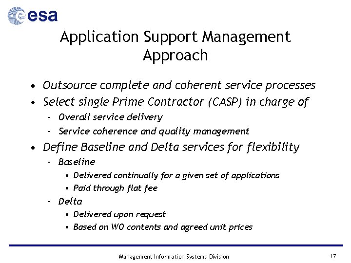 Application Support Management Approach • Outsource complete and coherent service processes • Select single