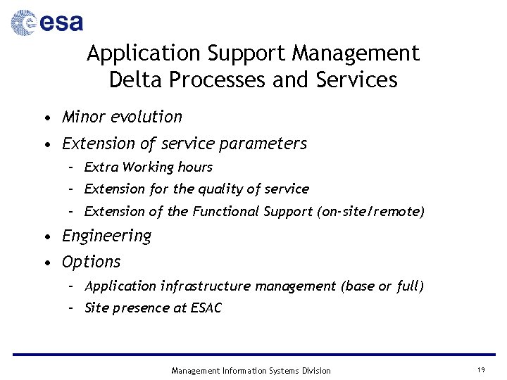 Application Support Management Delta Processes and Services • Minor evolution • Extension of service