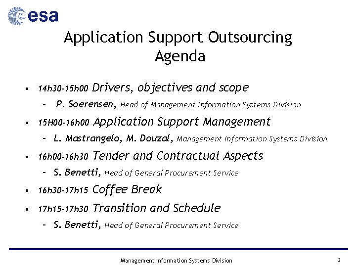 Application Support Outsourcing Agenda • 14 h 30 -15 h 00 – Drivers, objectives