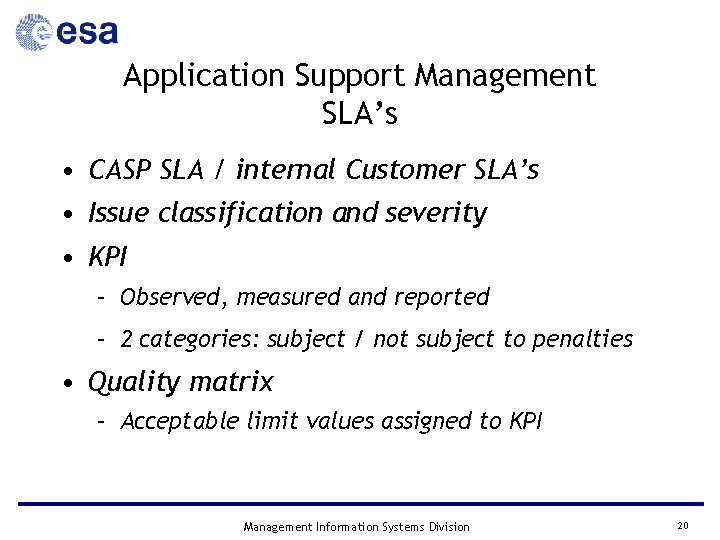 Application Support Management SLA’s • CASP SLA / internal Customer SLA’s • Issue classification