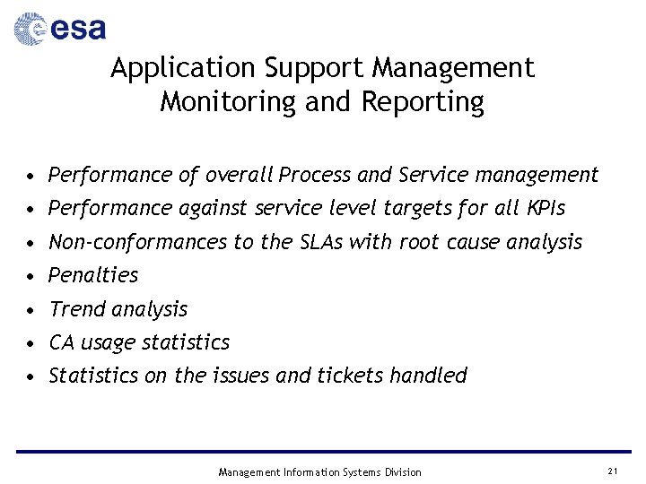 Application Support Management Monitoring and Reporting • Performance of overall Process and Service management