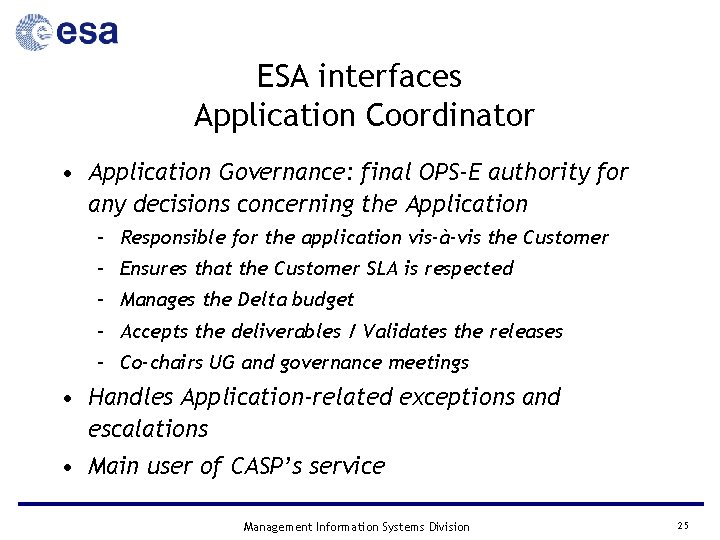 ESA interfaces Application Coordinator • Application Governance: final OPS-E authority for any decisions concerning