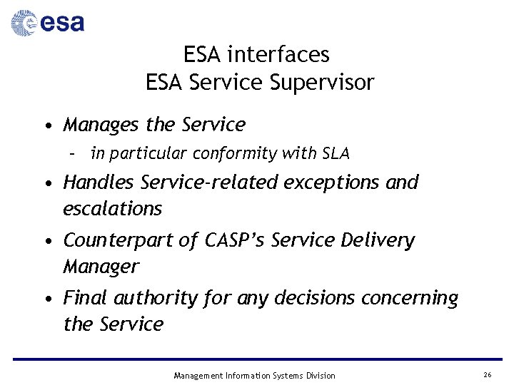 ESA interfaces ESA Service Supervisor • Manages the Service – in particular conformity with