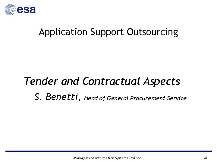 Application Support Outsourcing Tender and Contractual Aspects S. Benetti, Head of General Procurement Service