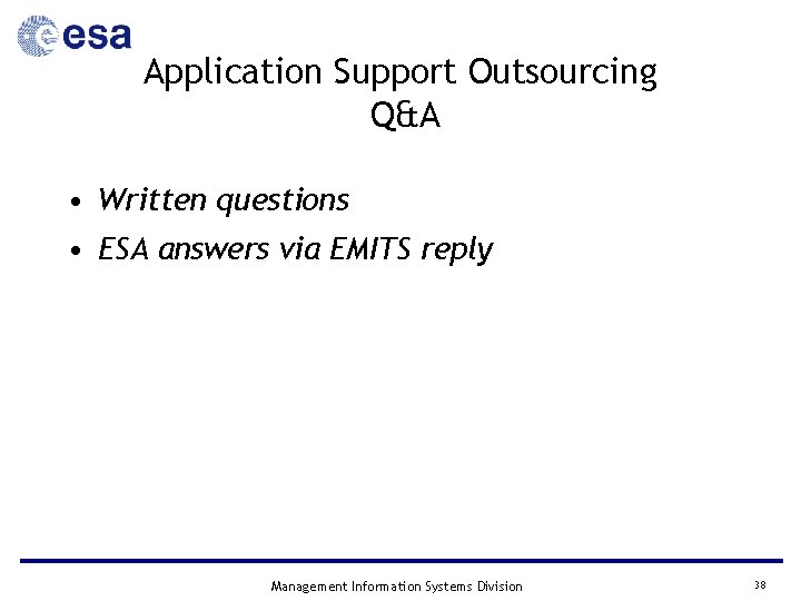 Application Support Outsourcing Q&A • Written questions • ESA answers via EMITS reply Management