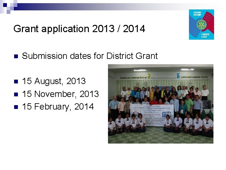 Grant application 2013 / 2014 n Submission dates for District Grant n 15 August,