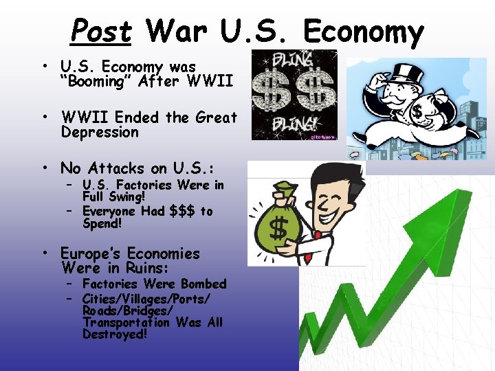 Post War U. S. Economy • U. S. Economy was “Booming” After WWII •