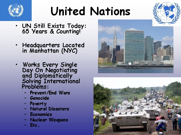 United Nations • UN Still Exists Today: 65 Years & Counting! • Headquarters Located