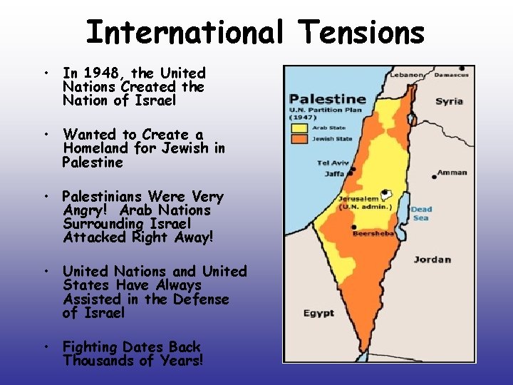 International Tensions • In 1948, the United Nations Created the Nation of Israel •