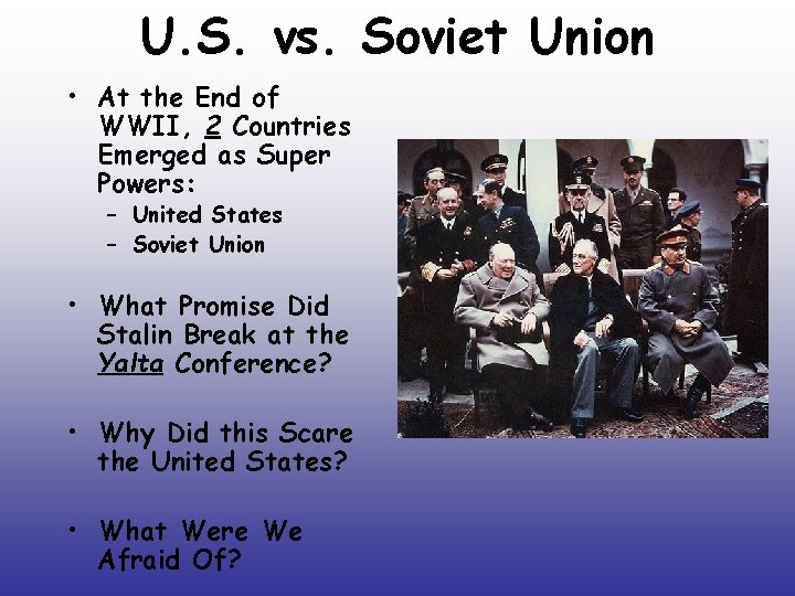 U. S. vs. Soviet Union • At the End of WWII, 2 Countries Emerged