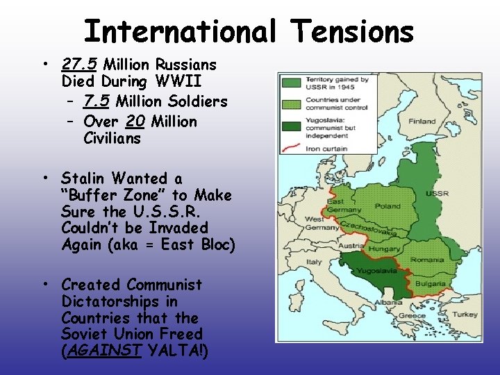 International Tensions • 27. 5 Million Russians Died During WWII – 7. 5 Million