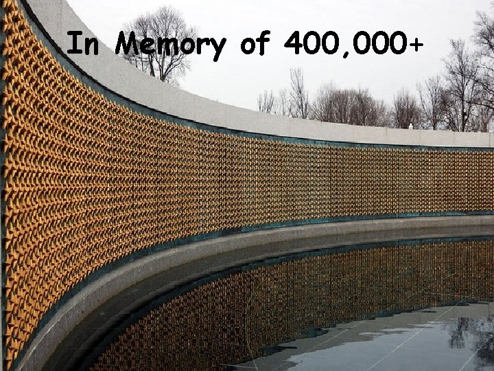 In Memory of 400, 000+ 