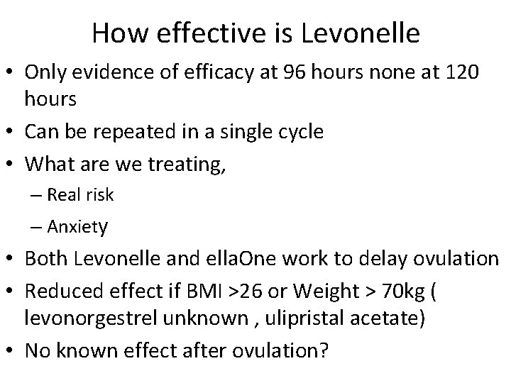 How effective is Levonelle • Only evidence of efficacy at 96 hours none at