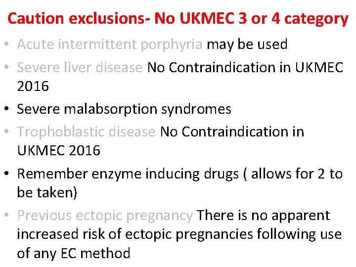 Caution exclusions- No UKMEC 3 or 4 category • Acute intermittent porphyria may be