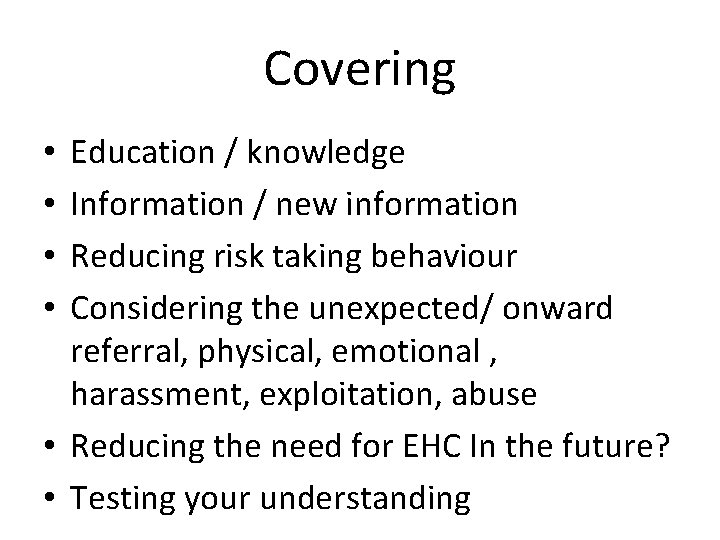Covering Education / knowledge Information / new information Reducing risk taking behaviour Considering the