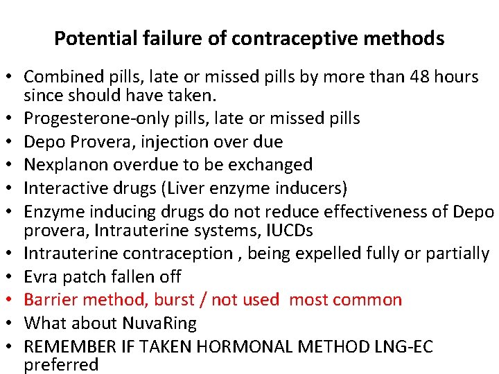 Potential failure of contraceptive methods • Combined pills, late or missed pills by more