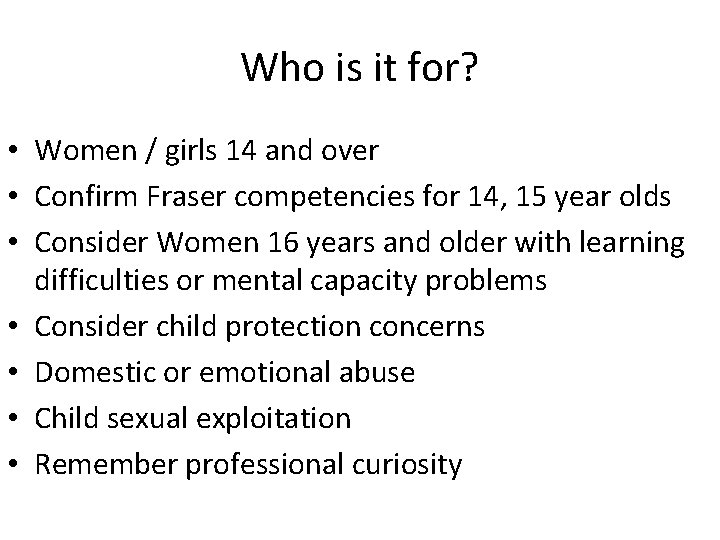 Who is it for? • Women / girls 14 and over • Confirm Fraser