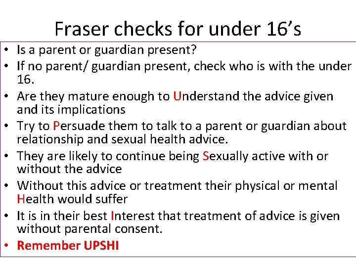 Fraser checks for under 16’s • Is a parent or guardian present? • If