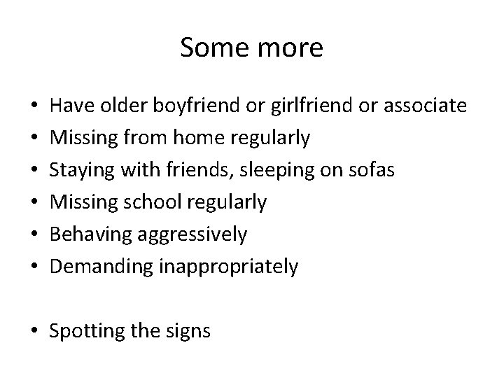 Some more • • • Have older boyfriend or girlfriend or associate Missing from