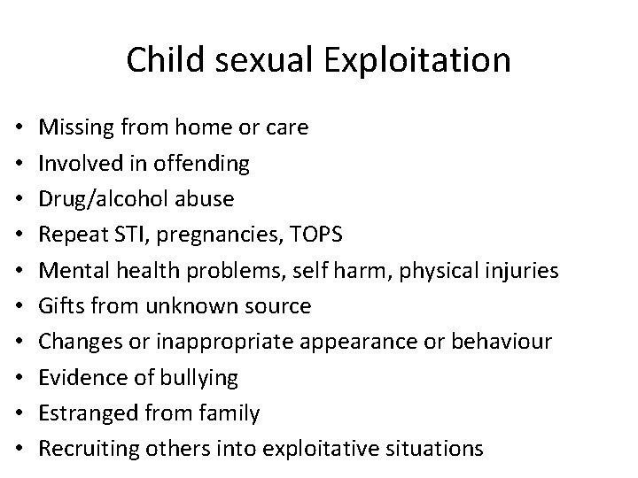 Child sexual Exploitation • • • Missing from home or care Involved in offending
