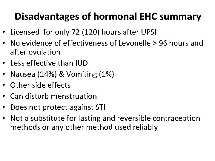 Disadvantages of hormonal EHC summary • Licensed for only 72 (120) hours after UPSI