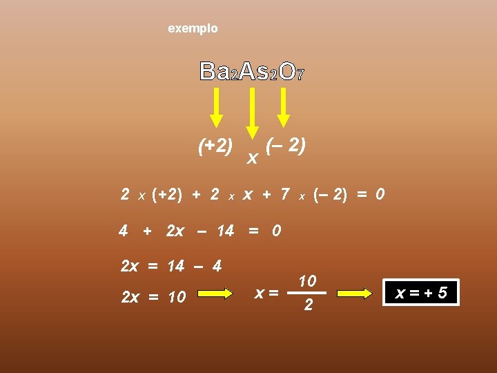 exemplo Ba 2 As 2 O 7 (+2) 2 X (+2) + 2 x