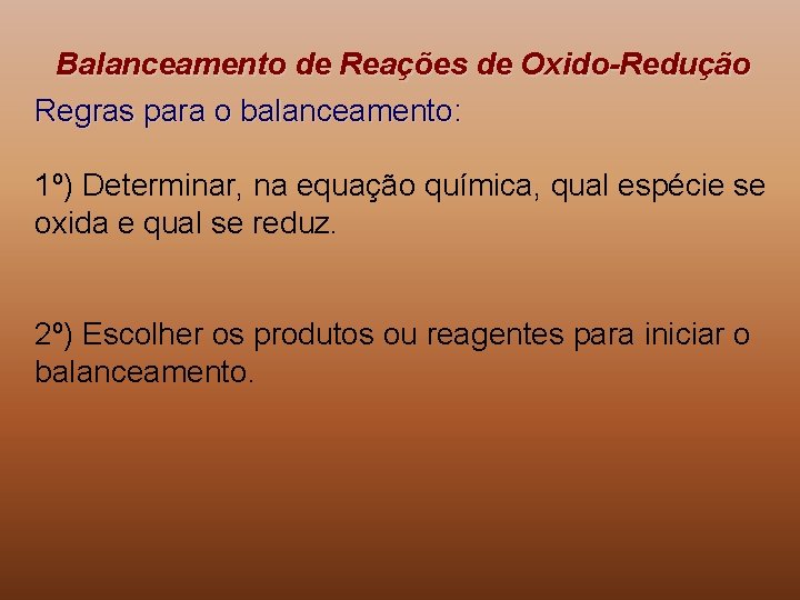 Balanceamento de Reações de Oxido-Redução Regras para o balanceamento: 1º) Determinar, na equação química,