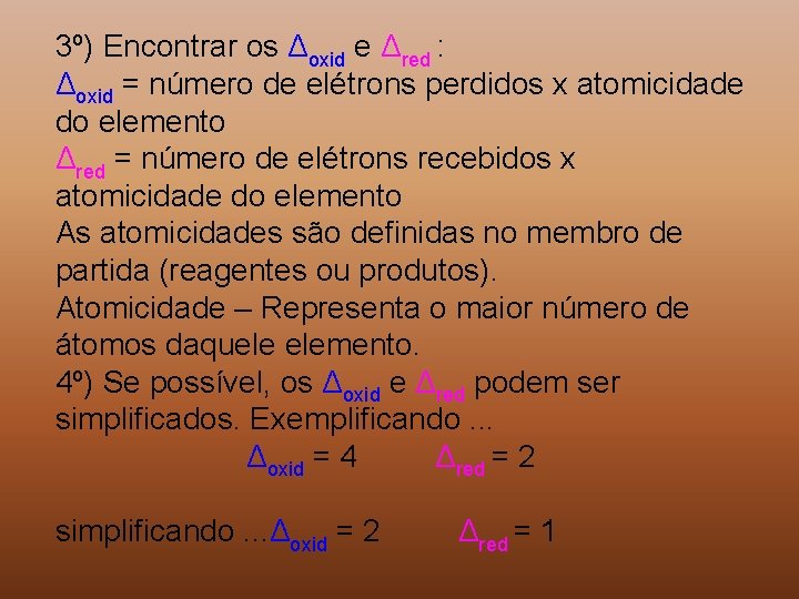 3º) Encontrar os Δoxid e Δred : Δoxid = número de elétrons perdidos x