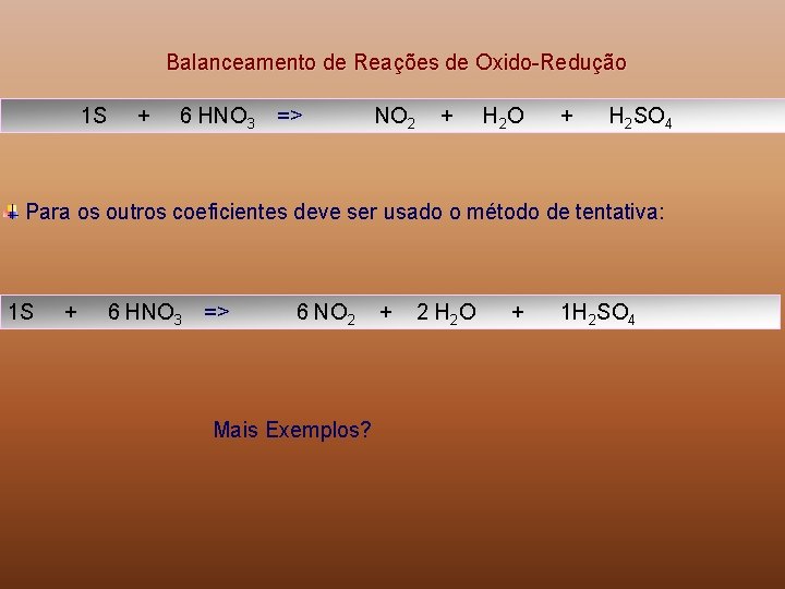 Balanceamento de Reações de Oxido-Redução 1 S + 6 HNO 3 => NO 2