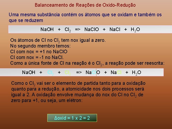 Balanceamento de Reações de Oxido-Redução Uma mesma substância contém os átomos que se oxidam