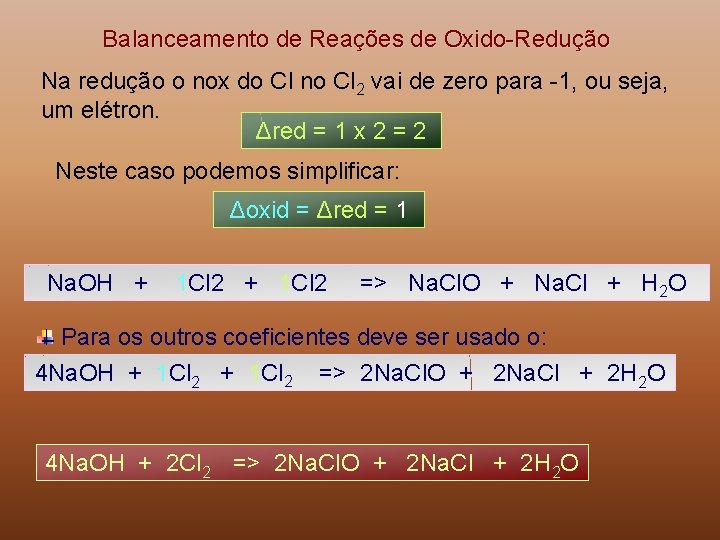 Balanceamento de Reações de Oxido-Redução Na redução o nox do Cl no Cl 2