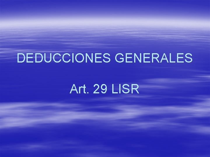DEDUCCIONES GENERALES Art. 29 LISR 