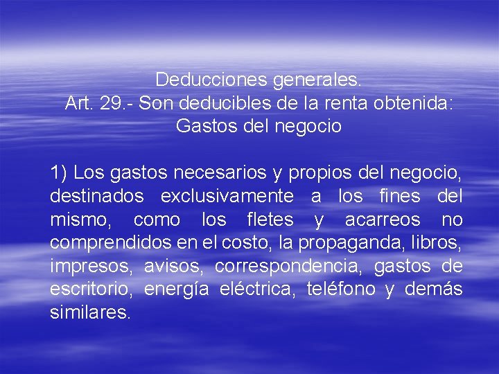 Deducciones generales. Art. 29. - Son deducibles de la renta obtenida: Gastos del negocio