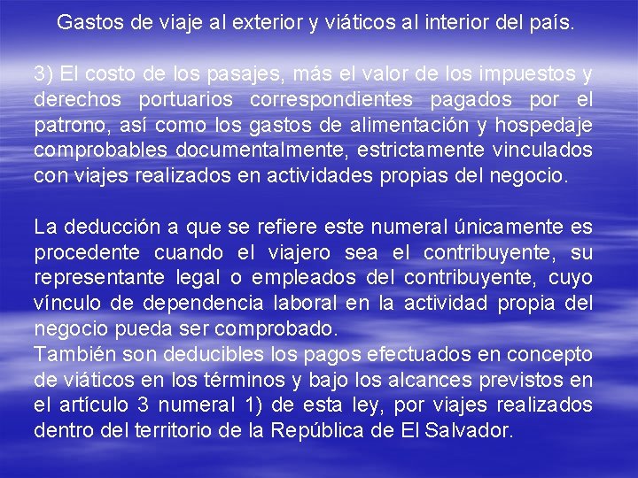 Gastos de viaje al exterior y viáticos al interior del país. 3) El costo