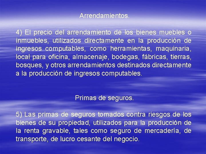 Arrendamientos. 4) El precio del arrendamiento de los bienes muebles o inmuebles, utilizados directamente