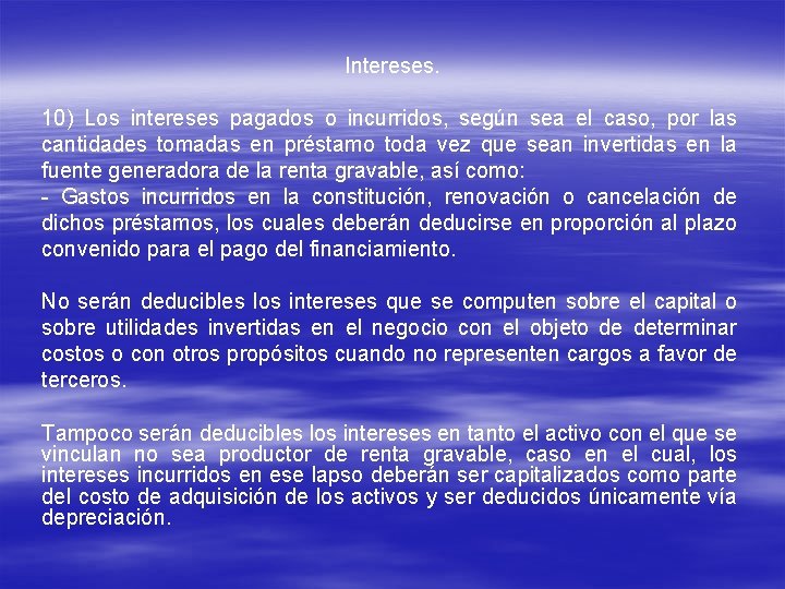 Intereses. 10) Los intereses pagados o incurridos, según sea el caso, por las cantidades