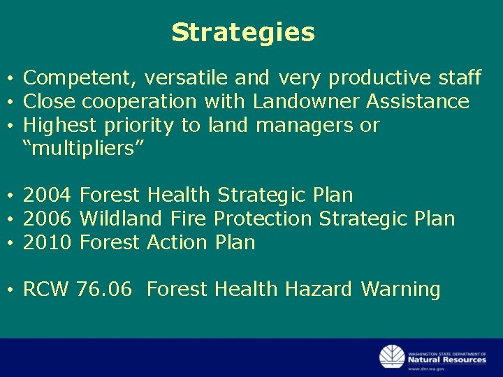 Strategies • Competent, versatile and very productive staff • Close cooperation with Landowner Assistance Strategies • Competent, versatile and very productive staff • Close cooperation with Landowner Assistance
