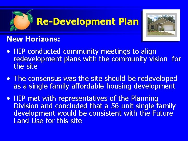 Re-Development Plan New Horizons: • HIP conducted community meetings to align redevelopment plans with
