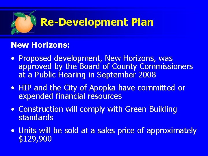 Re-Development Plan New Horizons: • Proposed development, New Horizons, was approved by the Board