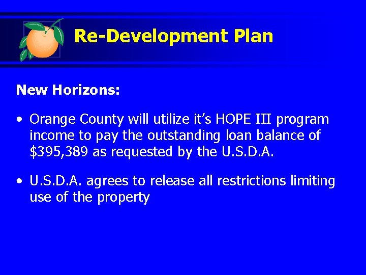 Re-Development Plan New Horizons: • Orange County will utilize it’s HOPE III program income