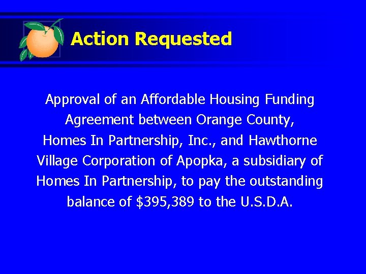 Action Requested Approval of an Affordable Housing Funding Agreement between Orange County, Homes In