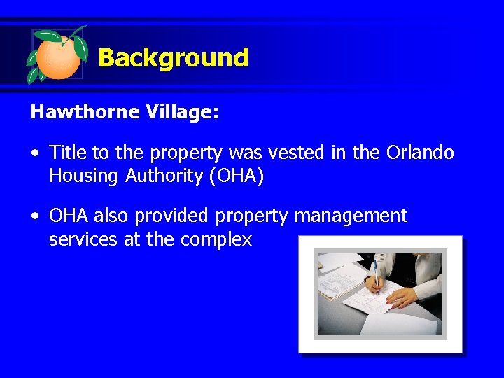 Background Hawthorne Village: • Title to the property was vested in the Orlando Housing
