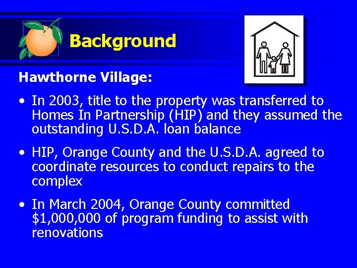 Background Hawthorne Village: • In 2003, title to the property was transferred to Homes