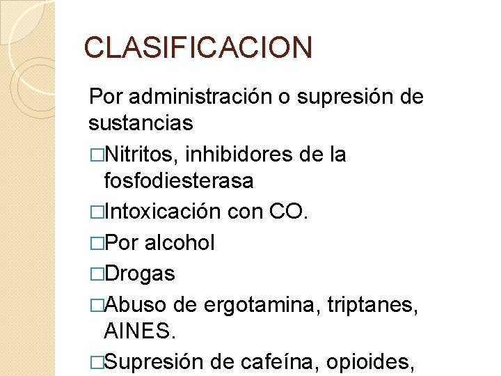 CLASIFICACION Por administración o supresión de sustancias �Nitritos, inhibidores de la fosfodiesterasa �Intoxicación con CLASIFICACION Por administración o supresión de sustancias �Nitritos, inhibidores de la fosfodiesterasa �Intoxicación con