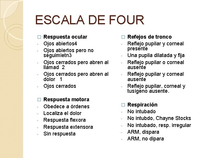 ESCALA DE FOUR � � - Respuesta ocular Ojos abiertos 4 Ojos abiertos pero ESCALA DE FOUR � � - Respuesta ocular Ojos abiertos 4 Ojos abiertos pero