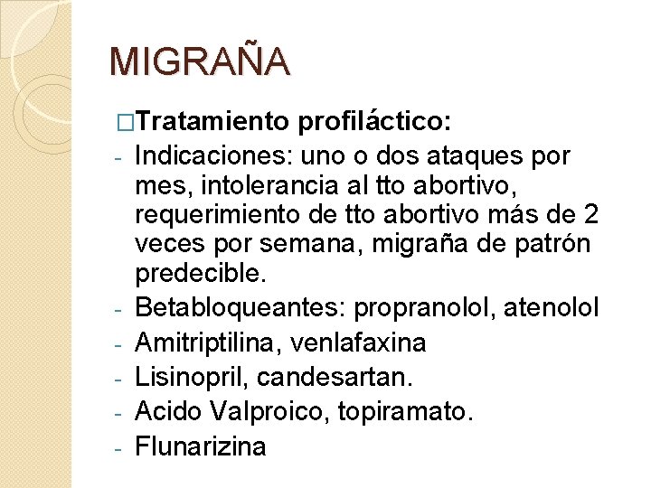 MIGRAÑA �Tratamiento - - profiláctico: Indicaciones: uno o dos ataques por mes, intolerancia al MIGRAÑA �Tratamiento - - profiláctico: Indicaciones: uno o dos ataques por mes, intolerancia al