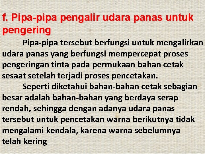 f. Pipa-pipa pengalir udara panas untuk pengering Pipa-pipa tersebut berfungsi untuk mengalirkan udara panas